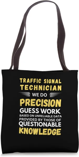 Traffic Signal Technician We Do Precision Guess Work Tote Bag